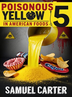 cover image of Poisonous Yellow 5 in American Foods